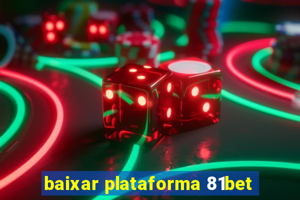 baixar plataforma 81bet